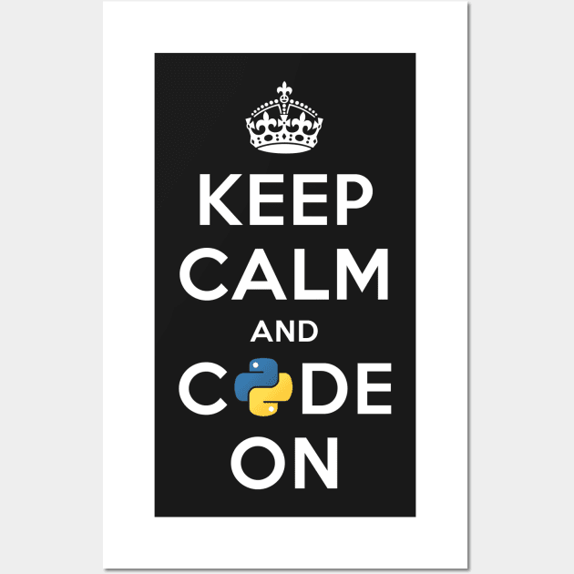 Keep Calm and Code on for Python Developers Wall Art by mangobanana